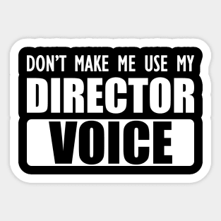 Director - Don't make me use my director voice b Sticker